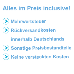 Mehrwertsteuer und Rückversand innerhalb Deutschlands inklusive. Keine versteckten Kosten!